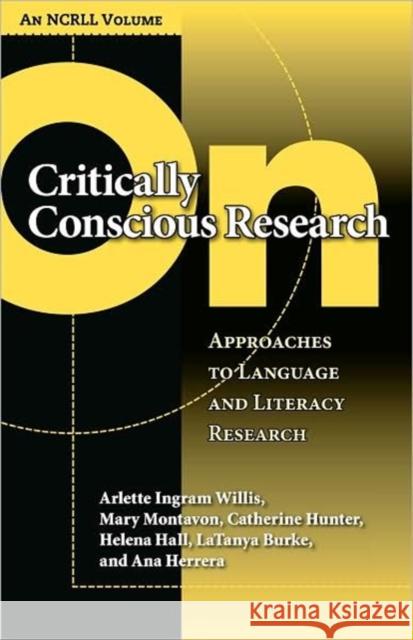 On Critically Conscious Research: Approaches to Language and Literacy Research Willis, Arlette Ingram 9780807749067 Teachers College Press - książka