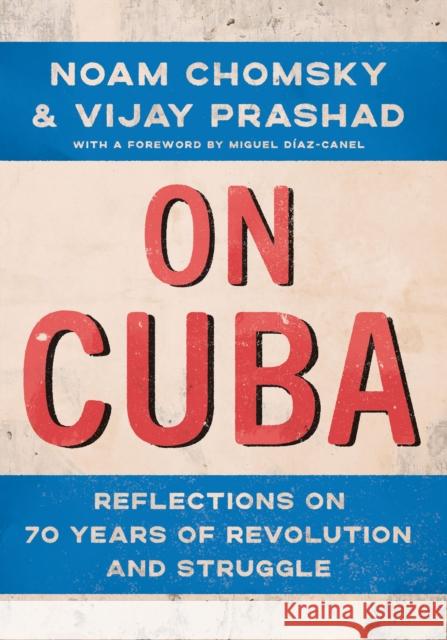 On Cuba: Reflections on 70 Years of Revolution and Struggle Vijay Prashad 9781620978573 New Press - książka