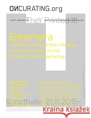 On-Curating Issue 27: Ephemera: Invitation cards, press releases, inserts and other forms of artistic (self-)marketing Dorothee Richter Daniel Baumann Michael G. Birchall 9781522801894 Createspace Independent Publishing Platform - książka