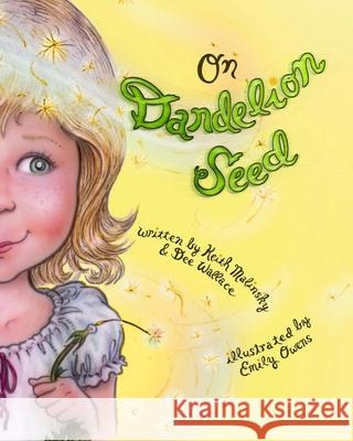 On Dandelion Seed Keith Malinsky Dee Wallace Emily Owens 9781533368294 Createspace Independent Publishing Platform - książka