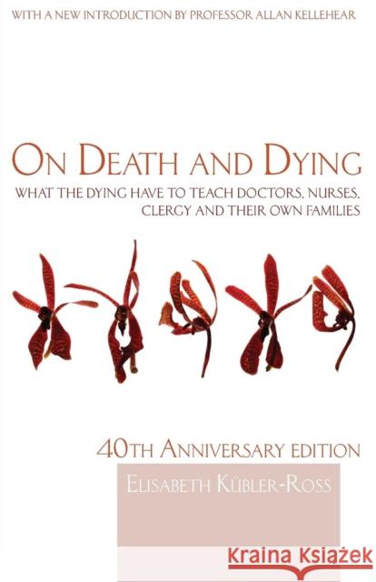 On Death and Dying: What the Dying have to teach Doctors, Nurses, Clergy and their own Families Kübler-Ross, Elisabeth 9780415463997 Taylor & Francis Ltd - książka