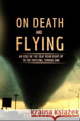 On Death and Flying Tim Martin 9781975649593 Createspace Independent Publishing Platform - książka