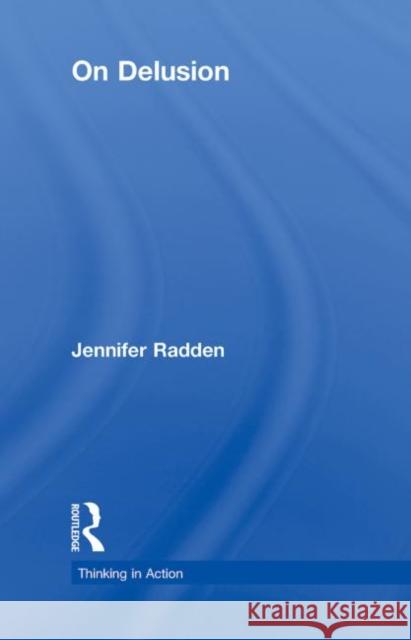 On Delusion Radden Jennifer 9780415774475 Routledge - książka