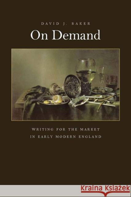 On Demand: Writing for the Market in Early Modern England Baker, David 9780804738569 Stanford University Press - książka