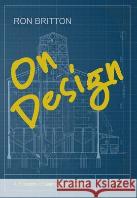 On Design: A Philosophy of Design and Engineering Ron Britton 9781460278543 FriesenPress - książka