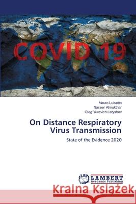 On Distance Respiratory Virus Transmission Mauro Luisetto Naseer Almukthar Oleg Yurevich Latyshev 9786203198300 LAP Lambert Academic Publishing - książka