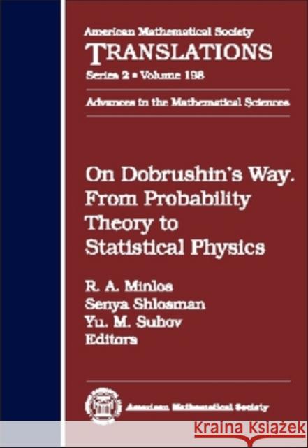 On Dobrushin's Way : From Probability Theory to Statistical Physics  9780821821503 AMERICAN MATHEMATICAL SOCIETY - książka