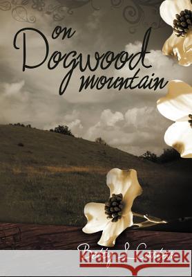 On Dogwood Mountain Betty L. Carter 9781468543926 Authorhouse - książka