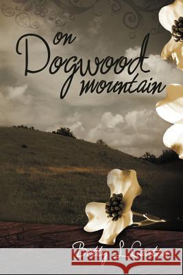 On Dogwood Mountain Betty L. Carter 9781468543933 Authorhouse - książka