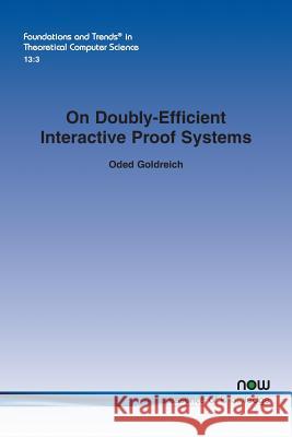 On Doubly-Efficient Interactive Proof Systems Oded Goldreich 9781680834246 Now Publishers - książka