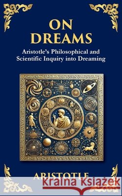 On Dreams: Aristotle's Philosophical and Scientific Inquiry into Dreaming Aristotle                                Tim Zengerink 9781804213902 Library of Alexandria - książka