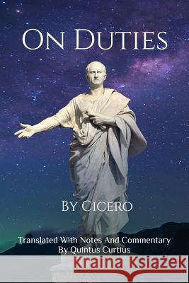 On Duties: A Guide To Conduct, Obligations, And Decision-Making Quintus Curtius 9781534802254 Createspace Independent Publishing Platform - książka