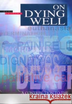 On Dying Well: A Contribution to the Euthanasia Debate Church of England Board for Social Respo Cicely Saunders 9780715165874 Church House Pub - książka