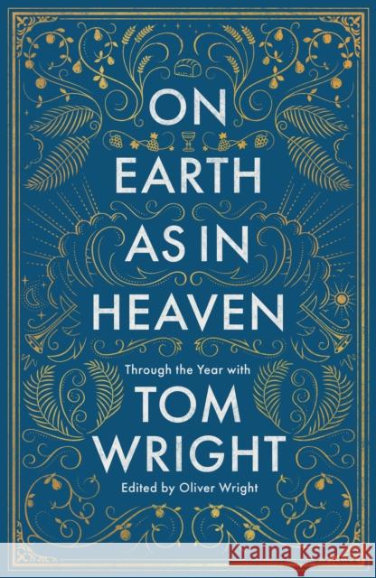 On Earth as in Heaven: Through the Year With Tom Wright WRIGHT  TOM 9780281081783 SPCK Publishing - książka