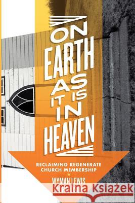 On Earth as It Is in Heaven Wyman Lewis Richardson 9780978571191 Founders Press - książka