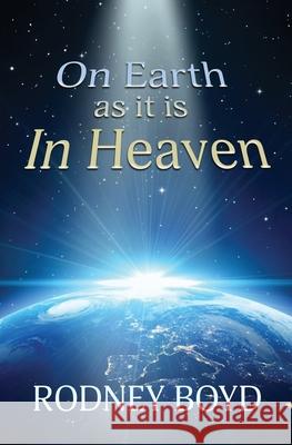 On Earth as it is In Heaven Rodney Boyd 9781948679909 Wordcrafts Press - książka