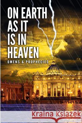 On Earth as It Is in Heaven: Omens & Prophecies Merri Patrice 9780692611166 Merri Patrice Ciano - książka