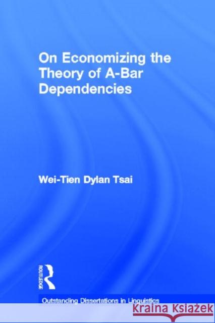 On Economizing the Theory of A-Bar Dependencies Wei-Tien Dylan Tsai 9780815332992 Garland Publishing - książka