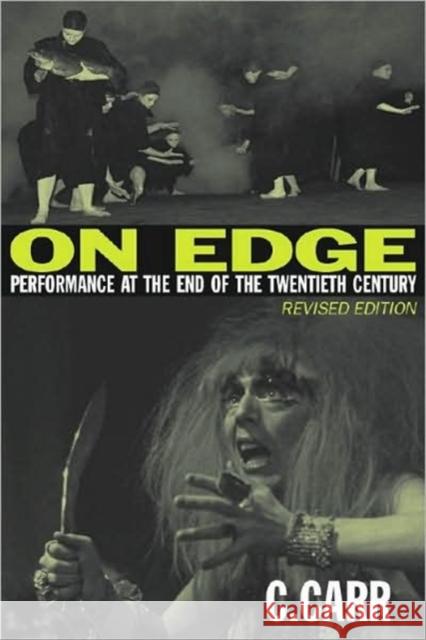 On Edge: Performance at the End of the Twentieth Century Carr, C. 9780819568885 Wesleyan Publishing House - książka