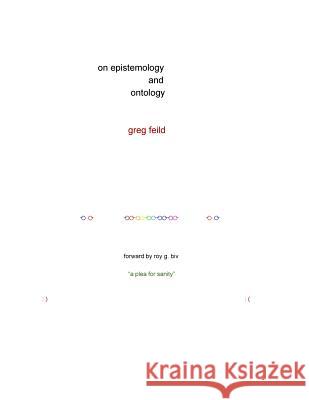 On Epistemology and Ontology Greg Feild 9781727896916 Createspace Independent Publishing Platform - książka