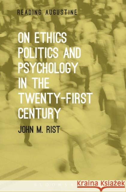 On Ethics, Politics and Psychology in the Twenty-First Century John M. Rist Miles Hollingworth 9781501307485 Bloomsbury Academic - książka