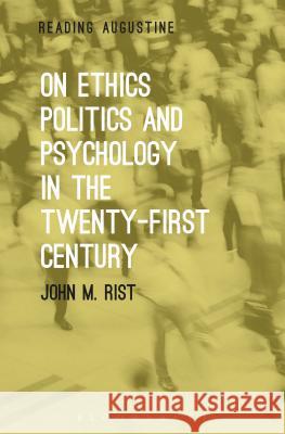 On Ethics, Politics and Psychology in the Twenty-First Century John M. Rist Miles Hollingworth 9781501307492 Bloomsbury Academic - książka