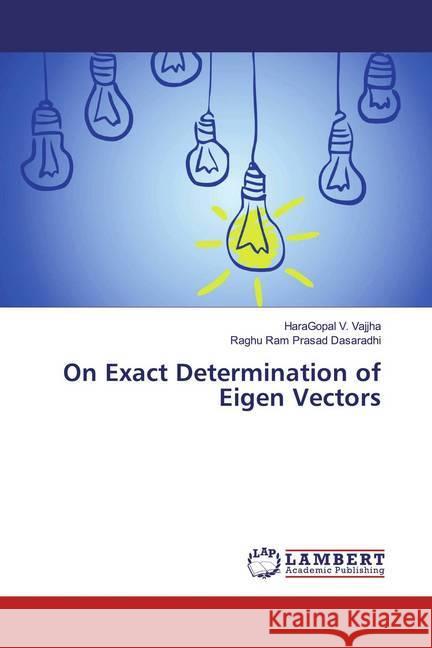 On Exact Determination of Eigen Vectors Vajjha, HaraGopal V.; Dasaradhi, Raghu Ram Prasad 9786139447886 LAP Lambert Academic Publishing - książka