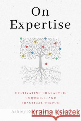 On Expertise: Cultivating Character, Goodwill, and Practical Wisdom Ashley Rose Mehlenbacher 9780271092768 Penn State University Press - książka