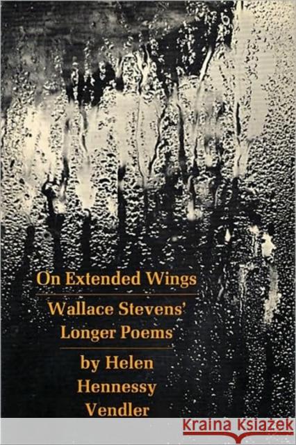 On Extended Wings: Wallace Stevens' Longer Poems Vendler, Helen Hennessy 9780674634367 Harvard University Press - książka