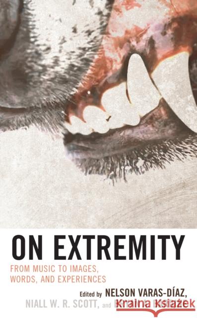 On Extremity: From Music to Images, Words, and Experiences Nelson Varas-D?az Niall W. R. Scott Bryan A. Bardine 9781666905205 Lexington Books - książka