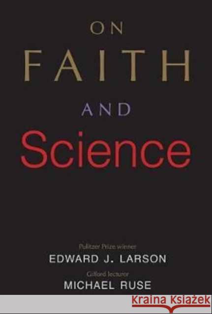 On Faith and Science Larson, Edward J.; Ruse, Michael 9780300216172 John Wiley & Sons - książka