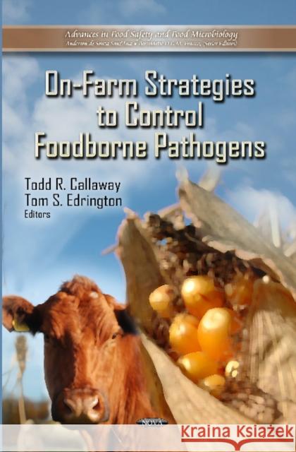On-Farm Strategies to Control Foodborne Pathogens Todd R Callaway, Tom S Edrington 9781621004110 Nova Science Publishers Inc - książka