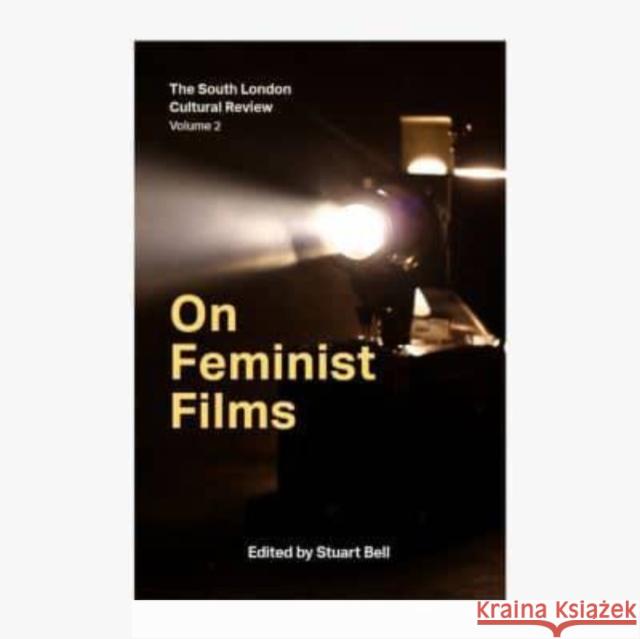 On Feminist Films: The South London Cultural Review Volume 2 Emma Wilson 9781739393960 The 87 Press - książka