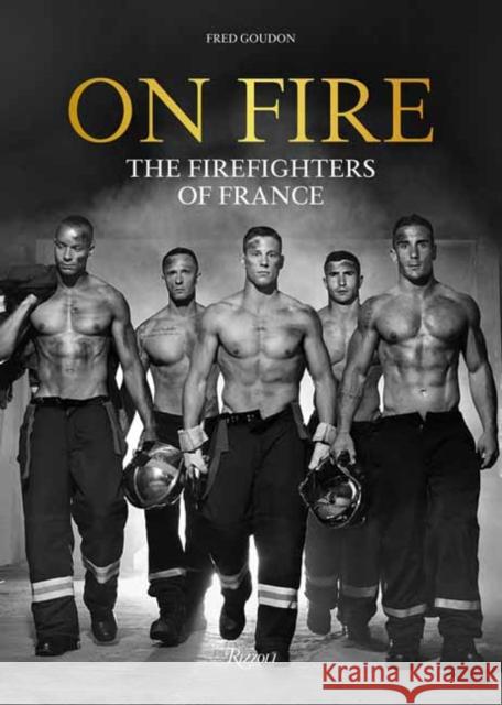On Fire: Firefighters of France, The Goudon, Fred 9780789341587 Rizzoli International Publications - książka