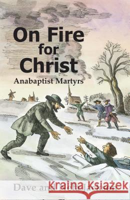 On Fire for Christ: Stories of Anabaptist Martyrs Dave Jackson Neta Jackson Jan Luyken 9780836135039 Herald Press - książka