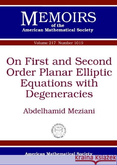 On First and Second Order Planar Elliptic Equations with Degeneracies Abdelhamid Meziani   9780821853122 American Mathematical Society - książka