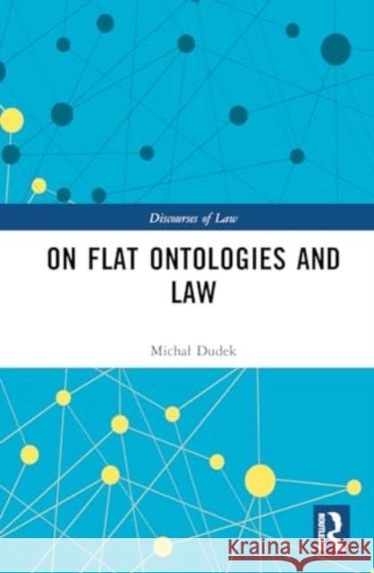On Flat Ontologies and Law Michal Dudek 9781032577791 Routledge - książka