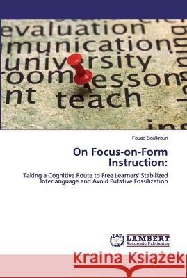 On Focus-on-Form Instruction Boulkroun, Fouad 9786200324696 LAP Lambert Academic Publishing - książka