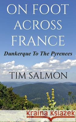 On Foot Across France - Dunkerque To The Pyrenees Zia, Stephanie 9781494231538 Createspace - książka