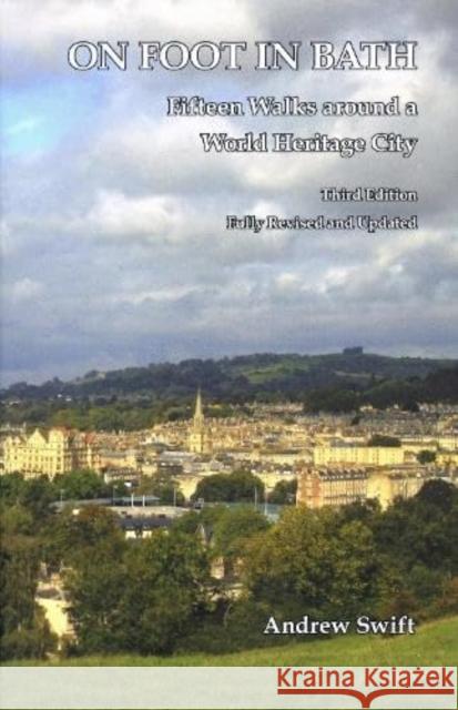 On Foot in Bath: Fifteen Walks Around a World Heritage CIty  9780993398841 Akeman Press - książka