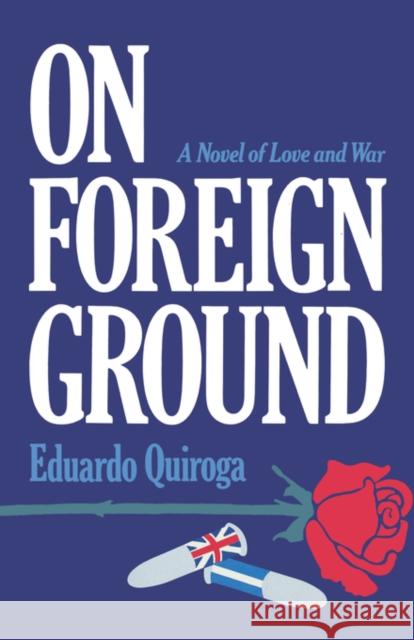 On Foreign Ground: A Novel of Love and War Quiroga, Eduardo 9780393334494 W. W. Norton & Company - książka