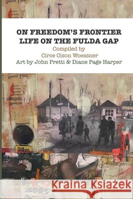 On Freedom's Frontier: Life on the Fulda Gap John Pretti Diane Page Harper Circe Olson Woessner 9781678021351 Lulu.com - książka