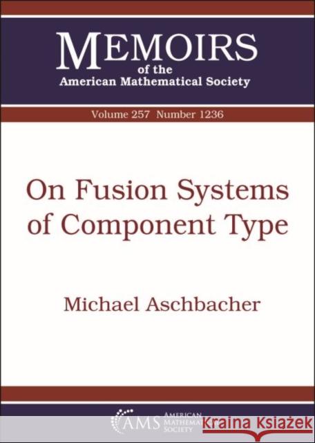 On Fusion Systems of Component Type Michael Aschbacher 9781470435202 Eurospan (JL) - książka
