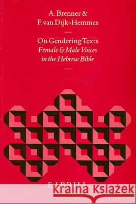 On Gendering Texts: Female and Male Voices in the Hebrew Bible Athalya Brenner Fokkelien Va 9789004106444 Brill Academic Publishers - książka