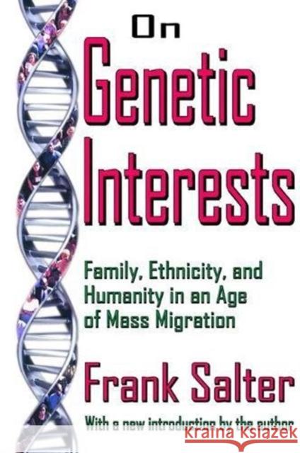 On Genetic Interests: Family, Ethnicity and Humanity in an Age of Mass Migration Frank Salter 9781138529151 Routledge - książka