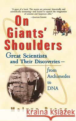 On Giants' Shoulders: Great Scientists and Their Discoveries from Archimedes to DNA Melvyn Bragg 9780471396840 John Wiley & Sons - książka