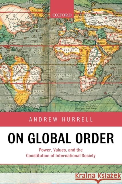 On Global Order: Power, Values, and the Constitution of International Society Hurrell, Andrew 9780199233113  - książka