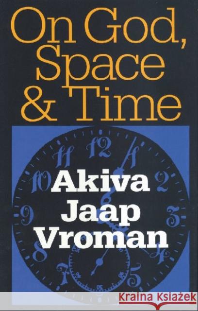 On God, Space, and Time A. J. Vroman Akiva J. Vroman 9781560003977 Transaction Publishers - książka