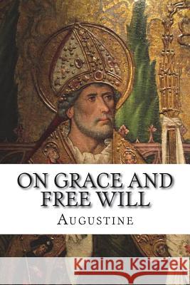 On Grace and Free Will St Augustine 9781631740114 Beloved Publishing LLC - książka
