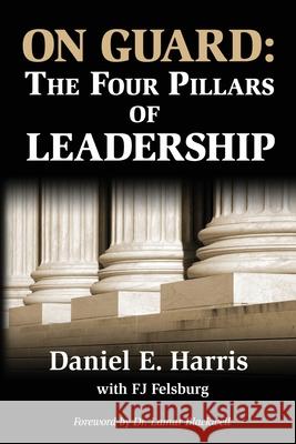 On Guard: The Four Pillars of Leadership Fj Felsburg Lamar Blackwell Christopher G. Murray 9780982997628 Spoken and Written Words, LLC - książka